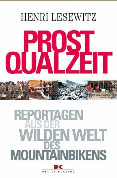 Prost Qualzeit: Reportagen aus der wilden Welt des Mountainbikens