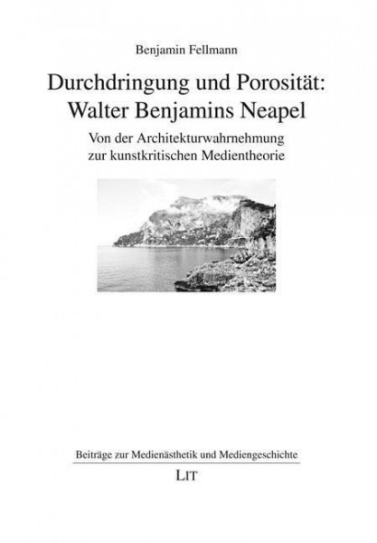 Durchdringung und Porosität: Walter Benjamins Neapel