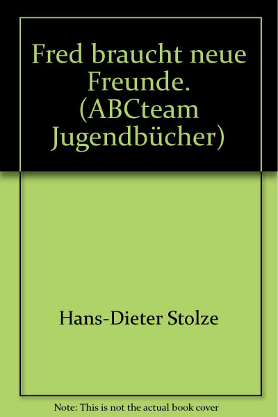 Fred braucht neue Freunde. (ABCteam Jugendbücher)