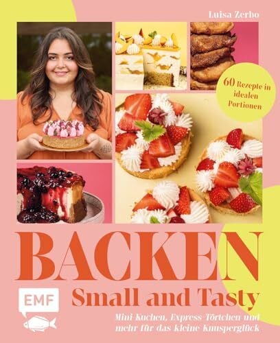 Backen – Small and Tasty: Mini-Kuchen, Express-Törtchen und mehr für das kleine Knusperglück | 60 Rezepte in idealen Portionen Backen – Small and Tasty: Mini-Kuchen, Express-Törtchen und mehr für das kleine Knusperglück | 60 Rezepte in idealen Portionen