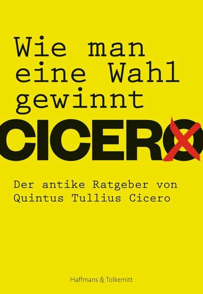 Wie man eine Wahl gewinnt: Der antike Ratgeber für Politiker: Der antike Ratgeber von Quintus Tullius Cicero. mit E-Book-Code im Buch