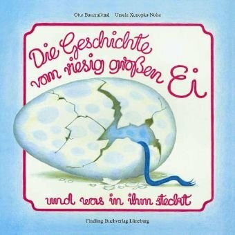 Die Geschichte vom riesig grossen Ei: Anatol I. Kniebuch