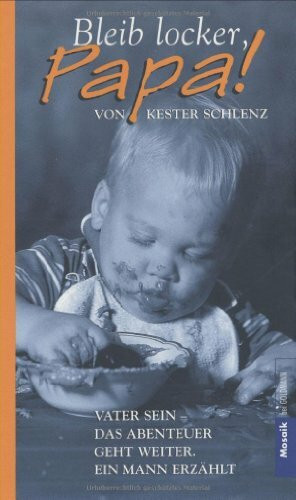 Bleib locker, Papa!: Vater sein - Das Abenteuer geht weiter. Ein Mann erzählt (Mosaik HC bei Goldmann)
