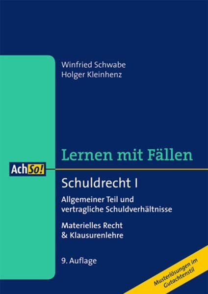 Schuldrecht I: Allgemeiner Teil und vertragliche Schuldverhältnisse Materielles Recht & Klausurenlehre (AchSo! Lernen mit Fällen)