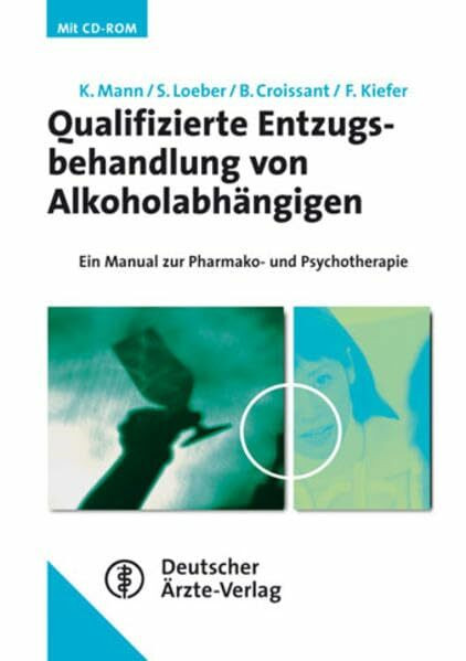 Qualifizierte Entzugsbehandlung von Alkoholabhängigen: Ein Manual zur Pharmako- und Psychotherapie (AT)