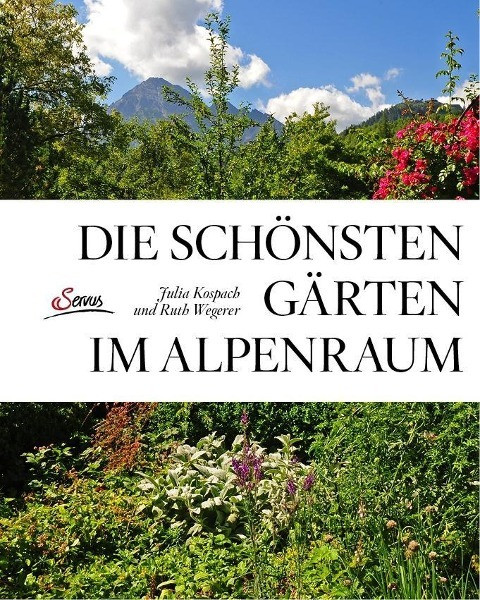 Die schönsten Gärten im Alpenraum