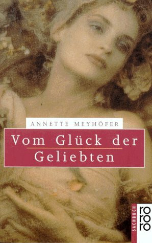 Vom Glück der Geliebten (rororo sachbuch)
