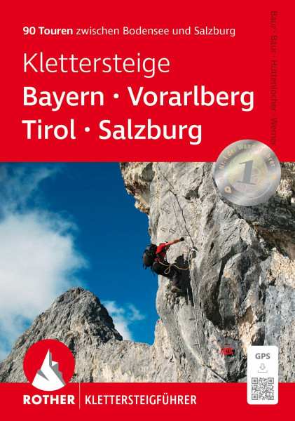 Klettersteige Bayern – Vorarlberg – Tirol – Salzburg: 90 Touren zwischen Bodensee und Salzburg. Mit GPS-Tracks (Rother Klettersteigführer)