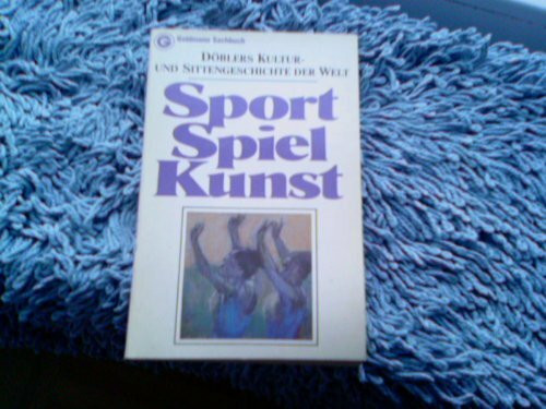 Döblers Kultur- und Sittengeschichte der Welt VIII. Spiel, Sport, Kunst.