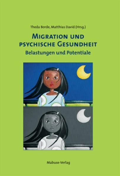 Migration und psychische Gesundheit. Belastungen und Potentiale: Belastungen und Potenziale