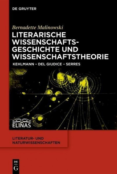 Literarische Wissenschaftsgeschichte und Wissenschaftstheorie