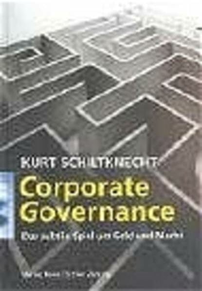 Corporate Governance: Das subtile Spiel um Geld und Macht Corporate Governance: Das subtile Spiel um Geld und Macht