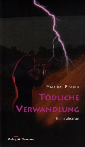 Tödliche Verwandlung: Kriminalroman