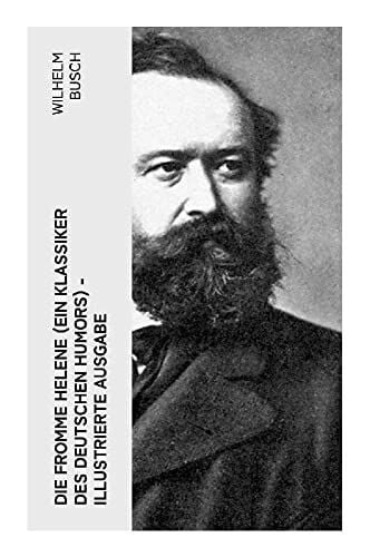 Die fromme Helene (Ein Klassiker des deutschen Humors) - Illustrierte Ausgabe