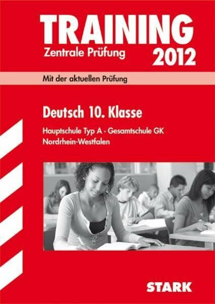 Training Abschlussprüfung Hauptschule Nordrhein-Westfalen / Deutsch 10. Klasse 2012: Mit der aktuellen Prüfung. Hauptschule Typ A · Gesamtschule GK. Zentrale Prüfung