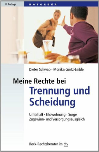 Meine Rechte bei Trennung und Scheidung: Unterhalt, Ehewohnung, Sorge, Zugewinn- und Versorgungsausgleich (Beck-Rechtsberater im dtv)