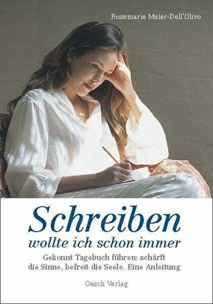 Schreiben wollte ich schon immer: Gekonnt Tagebuch führen: schärft die Sinne, befreit die Seele. Eine Anleitung (Lebenshilfe)