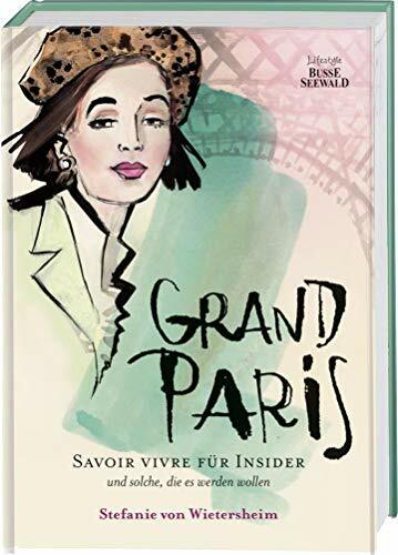Grand Paris: Savoir vivre für Insider und solche, die es werden wollen Grand Paris: Savoir vivre für Insider und solche, die es werden wollen