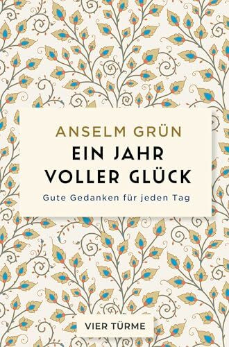 Ein Jahr voller Glück: Gute Gedanken für jeden Tag
