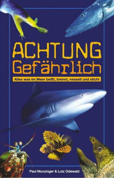 Achtung Gefährlich: Alles was im Meer beisst, brennt, nesselt und sticht