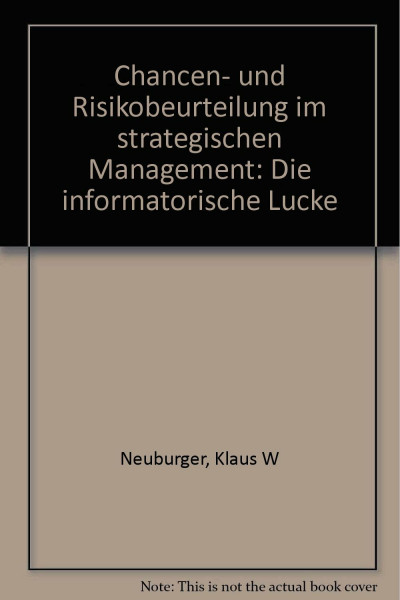 Chancen- und Risikobeurteilung im strategischen Management. Die informatorische Lücke