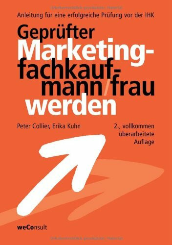 Geprüfter Marketingkaufmann/frau werden: Anleitung für eine erfolgreiche Prüfung vor der IHK