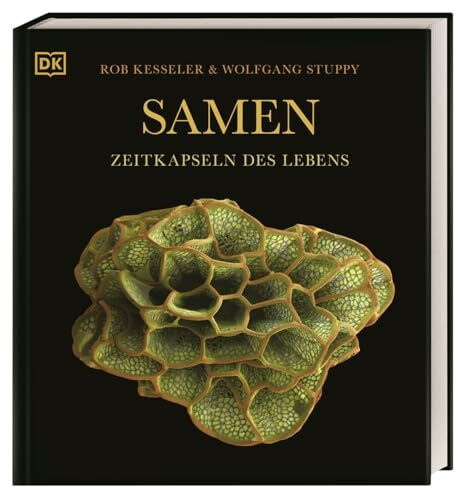 Samen: Zeitkapseln des Lebens. Spektakulärer Bildband mit 260 faszinierenden Aufnahmen von Pflanzensamen