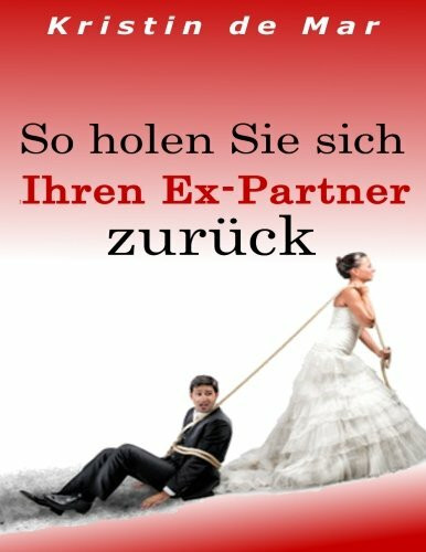 So holen Sie sich Ihren Ex-Partner zurück