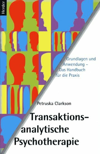 Transaktionsanalytische Psychotherapie. Grundlagen und Anwendung - Das Handbuch für die Praxis