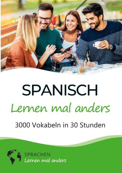 Spanisch lernen mal anders - 3000 Vokabeln in 30 Stunden