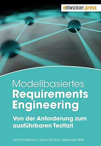 Modellbasiertes Requirements Engineering. Von der Anforderung zum ausführbaren Testfall