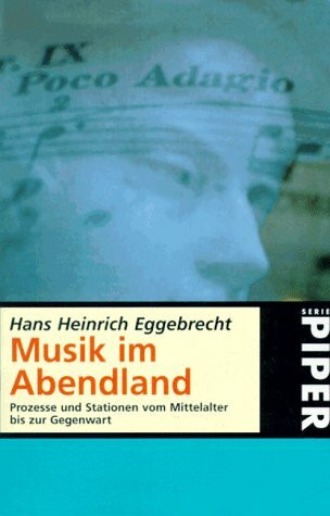 Musik im Abendland: Prozesse und Stationen vom Mittelalter bis zur Gegenwart