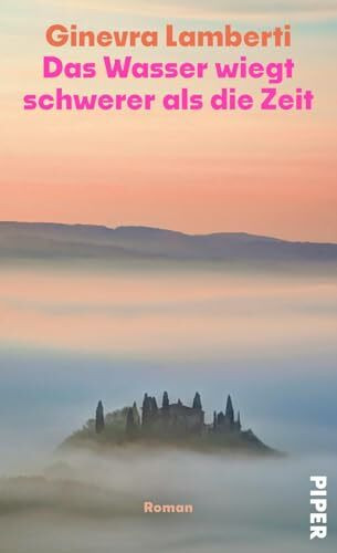 Das Wasser wiegt schwerer als die Zeit: Roman | Eindrucksvoller literarischer Roman aus Italien