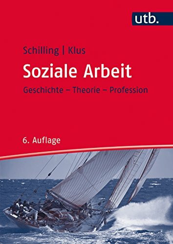 Soziale Arbeit: Geschichte, Theorie, Profession (Studienbücher für soziale Berufe)