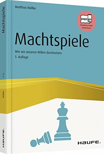 Machtspiele: Wie wir unseren Willen durchsetzen (Haufe Fachbuch)