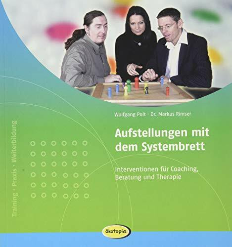 Aufstellungen mit dem Systembrett: Interventionen für Coaching, Beratung und Therapie (Praxisbücher für den pädagogischen Alltag)