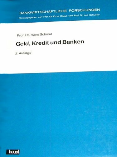 Geld, Kredit und Banken: Ein modernes Lehrbuch für Unterricht und Selbststudium (Bank- und finanzwirtschaftliche Forschungen)
