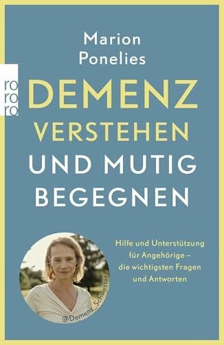 Demenz verstehen und mutig begegnen: Hilfe und Unterstützung für Angehörige – die wichtigsten Fragen und Antworten