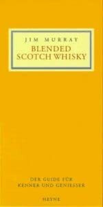 Blended Scotch Whisky. Der Guide für Kenner und Genießer.