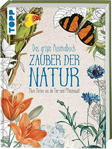 Das große Ausmalbuch Zauber der Natur: Neue Motive aus der Tier- und Pflanzenwelt