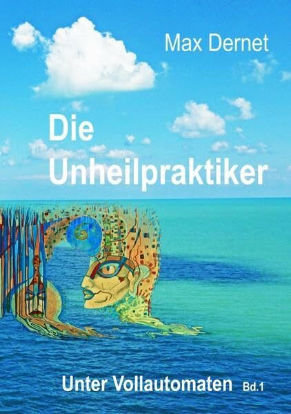 Die Unheilpraktiker: Unter Vollautomaten Band 1