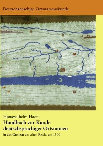 Handbuch zur Kunde deutschsprachiger Ortsnamen in den Grenzen des Alten Reichs um 1300