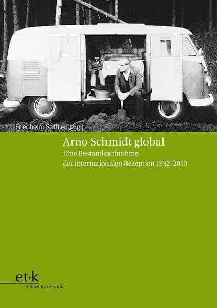 Arno Schmidt global: Eine Bestandsaufnahme der internationalen Rezeption 1952–2010 (Bargfelder Bote)