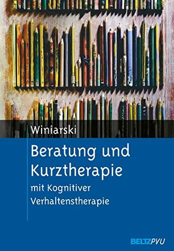 Beratung und Kurztherapie: mit Kognitiver Verhaltenstherapie