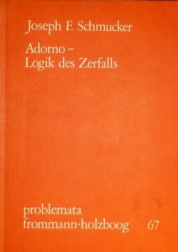 Adorno - Logik des Zerfalls (problemata)