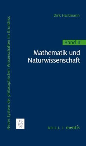 Neues System der philosophischen Wissenschaften im Grundriss: Band II: Mathematik und Naturwissenschaft