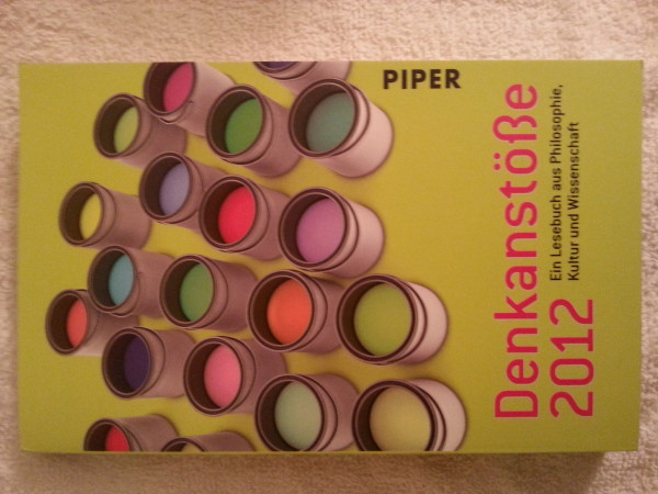 Denkanstöße 2012: Ein Lesebuch aus Philosophie, Kultur und Wissenschaft (Piper Taschenbuch, Band 26476)