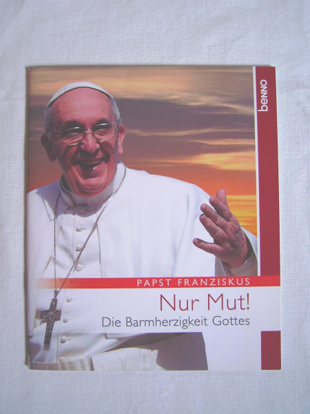 Nur Mut!: Die Barmherzigkeit Gottes