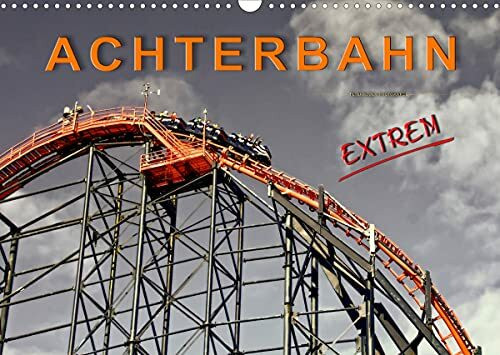 Achterbahn - extrem (Wandkalender 2022 DIN A3 quer)