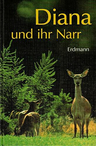 Diana und ihr Narr. Jagdliche Erlebnisse und Erfahrungen